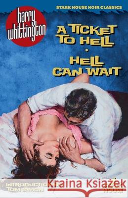 A Ticket to Hell / Hell Can Wait Harry Whittington Tom Simon 9781951473662