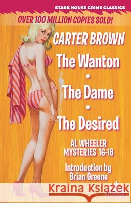 The Wanton / The Dame / The Desired Carter Brown Brian Greene 9781951473723 Stark House Press