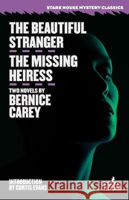 The Beautiful Stranger / The Missing Heiress Bernice Carey Curtis Evans  9781951473792 Stark House Press