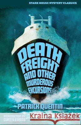 Death Freight and Other Murderous Excursions Patrick Quentin Curtis Evans  9781951473808