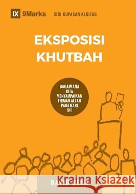 Eksposisi Khutbah (Expositional Preaching) (Malay): How We Speak God's Word Today Helm, David R. 9781951474058 9marks