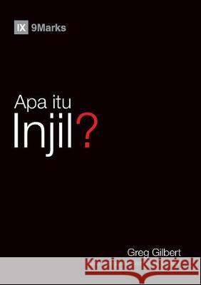 Apa itu Injil? (What Is the Gospel?) (Malay) Gilbert, Greg 9781951474065