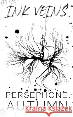 Ink Veins Persephone Autumn 9781951477073 Between Words Publishing LLC