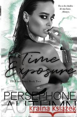 Time Exposure: Click Duet #2 Persephone Autumn 9781951477158 Persephone Autumn