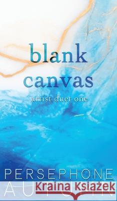 Blank Canvas: Artist Duet #1 Persephone Autumn   9781951477516 Between Words Publishing LLC