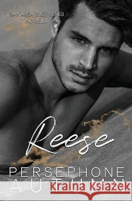 Reese: A Bay Area Duet Series Novella Persephone Autumn 9781951477554 Between Words Publishing LLC