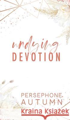 Undying Devotion Persephone Autumn 9781951477585 Between Words Publishing LLC