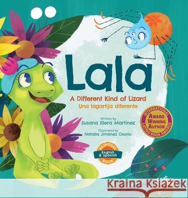 Lala, a different kind of lizard: Lala, una lagartija diferente Jim Susana Iller 9781951484019 Snow Fountain Press