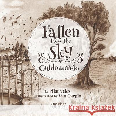 Fallen From The Sky: Caído del Cielo Carpio, Van 9781951484064 Snow Fountain Press