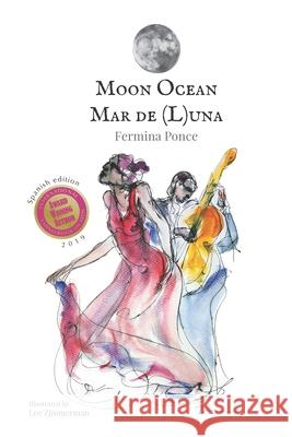 Moon Ocean: Mar de (L)una Lee Zimmerman Fermina Ponce 9781951484651 Snow Fountain Press