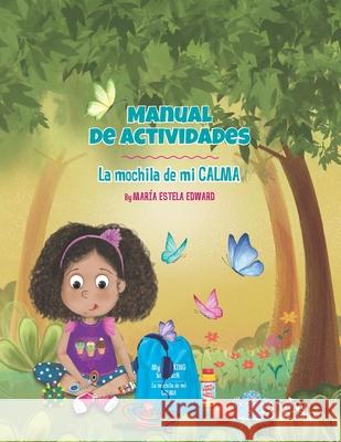 Manual de actividades: La mochila de mi calma Mar Edward 9781951484675 Snow Fountain Press