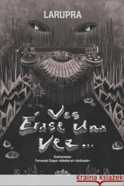 Ves Érase Una Vez... Larupra Escritora, Fernando Duque, Patricia Dagatti 9781951484811 Snow Fountain Press
