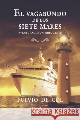 El vagabundo de los siete mares: Aventuras de un tripulante Fulvio d 9781951484965