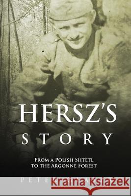 Hersz's Story: From a Polish Shtetl to the Argonne Forest Peter Glaser 9781951490393