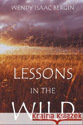 Lessons in the Wild Wendy Isaac Bergin 9781951490447
