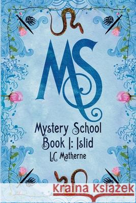 Mystery School Book 1: Islid L C Matherne 9781951490652 L.C.Enterprises