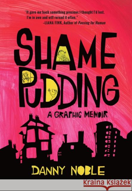 Shame Pudding: A Graphic Memoir Danny Noble 9781951491024 Street Noise Books