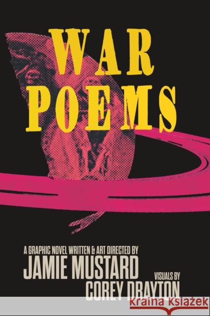 War Poems: A Graphic Novel Jamie Mustard 9781951491512 Street Noise Books