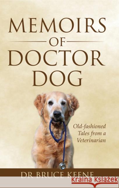 Memoirs of Doctor Dog Bruce Keene 9781951492458
