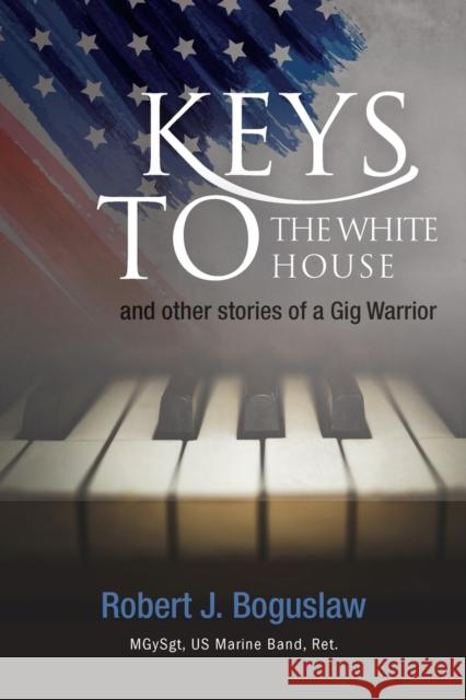 Keys to the White House Robert Boguslaw 9781951492991