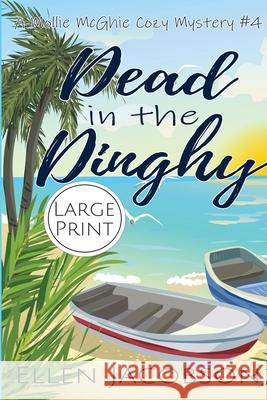 Dead in the Dinghy: Large Print Edition Ellen Jacobson 9781951495060 Ellen Jacobson