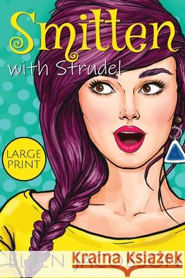Smitten with Strudel: Large Print Edition Ellen Jacobson 9781951495220 Ellen Jacobson