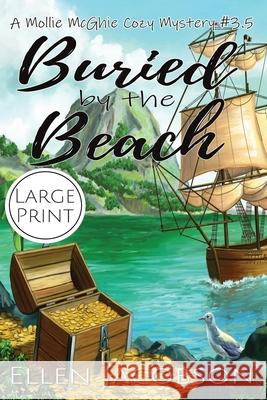 Buried by the Beach: A Mollie McGhie Cozy Mystery Short Story (Large Print) Ellen Jacobson 9781951495244
