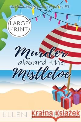 Murder Aboard the Mistletoe: Large Print Edition Ellen Jacobson 9781951495336 Ellen Jacobson