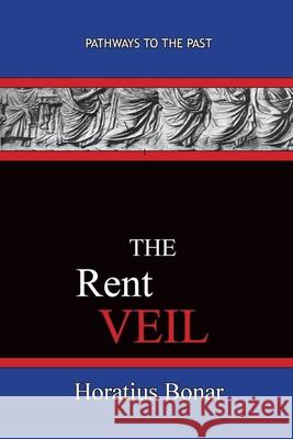 The Rent Veil: Pathways To The Past Horatius Bonar 9781951497606