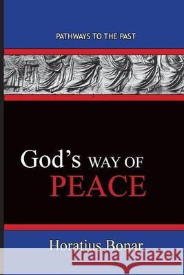 God's Way of Peace: Pathways To The Past Horatius, Bonar 9781951497613