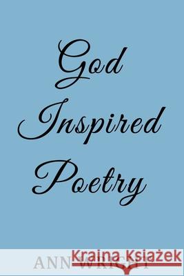 God Inspired Poetry Ann Wright 9781951497828 Published by Parables