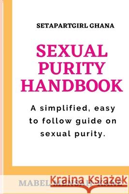 The Sexual Purity Handbook Mabel Mensah-Kane Abayie 9781951497842 Published by Parables