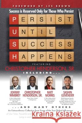 P. U. S. H. Persist until Success Happens Featuring Christopher Henderson, Sr.: Success is Reserved Only for Those Who Persist Les Brown Johnny Wimbrey Matt Morris 9781951502065 Wimbrey Training Systems