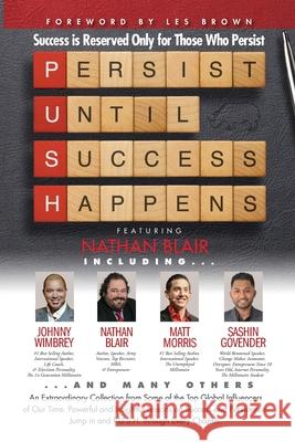 P. U. S. H. Persist until Success Happens Featuring Nathan Blair: Success is Reserved Only for Those Who Persist Les Brown Johnny Wimbrey Matt Morris 9781951502188