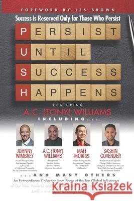 P. U. S. H. Persist until Success Happens Featuring A.C. (Tony) Williams: Success Is Reserved Only for Those Who Persist Les Brown Johnny Wimbrey Matt Morris 9781951502300 Wimbrey Training Systems