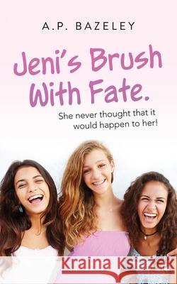 Jeni's Brush with Fate Bazeley, A. P. 9781951505059