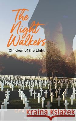 The Night Walkers and Children of the Light: The Story of The First Female President of The United States Cfayla Johnson 9781951505400 Booktrail Publishing