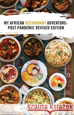 My African Restaurant Adventure: Post Pandemic Revised Edition Akon Margaret Kalu 9781951505851 Booktrail Publishing
