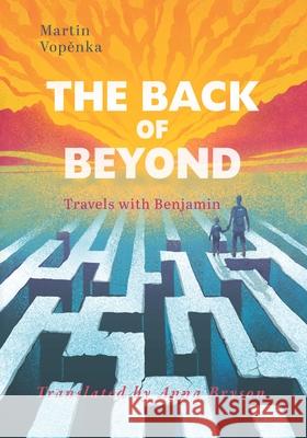 The Back of Beyond: Travels with Benjamin Martin Vopěnka Anna Bryson 9781951508463