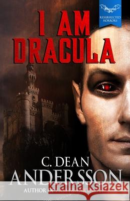 I Am Dracula C. Dean Andersson 9781951510336 Macabre Ink