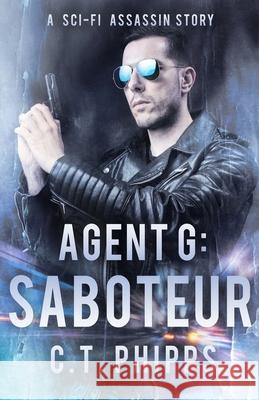 Agent G: Saboteur C. T. Phipps 9781951510725 Mystique Press