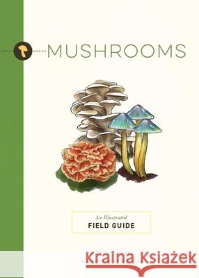 Mushrooms: An Illustrated Field Guide June Lee Niko Summers 9781951511319 Whalen Book Works
