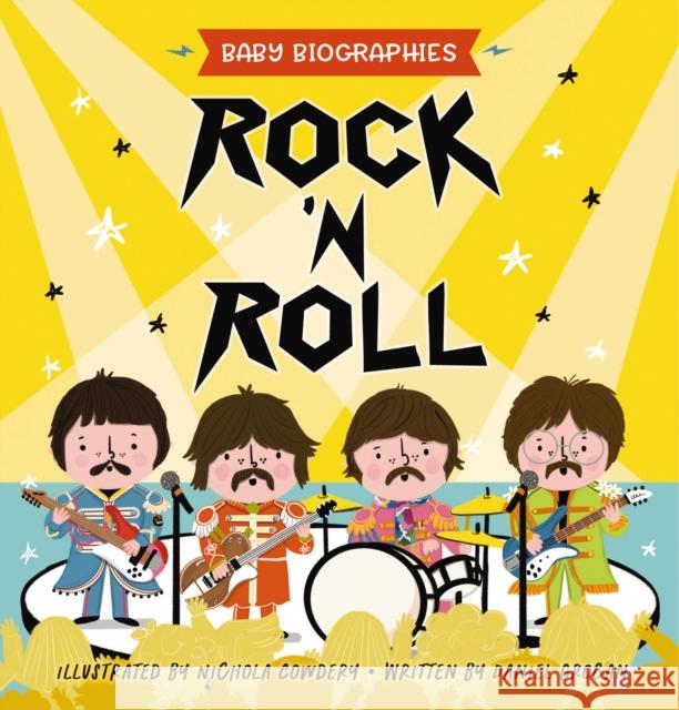 Rock 'N' Roll - Baby Biographies: A Baby's Introduction to the 24 Greatest Rock Bands of All Time! Nichola Cowdery 9781951511517 Whalen Book Works