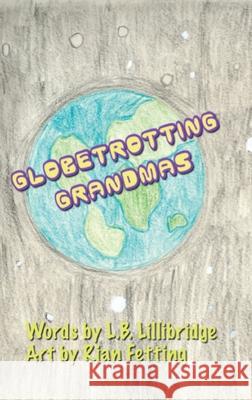 Globetrotting Grandmas L. B. Lillibridge Rian Fetting 9781951513047 Furtive Grunion Books