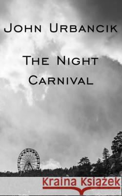 The Night Carnival John Urbancik 9781951522056