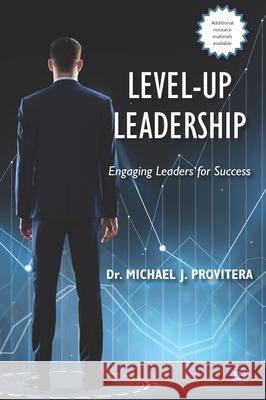 Level-Up Leadership: Engaging Leaders for Success Provitera Michael J 9781951527143 Business Expert Press