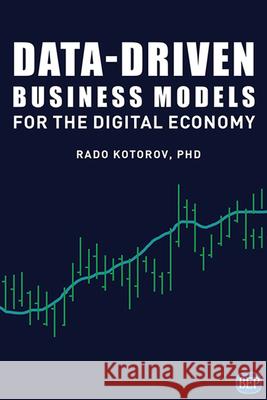 Data-Driven Business Models for the Digital Economy Rado Kotorov 9781951527808 Business Expert Press