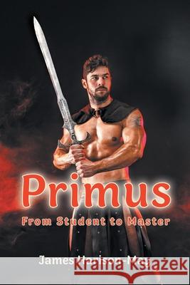 Primus: From Student to Master James Harison-May 9781951530365
