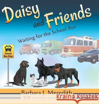 Daisy and Friends Waiting for the School Bus Barbara J. Meredith 9781951530938 Strategic Book Publishing & Rights Agency, LL