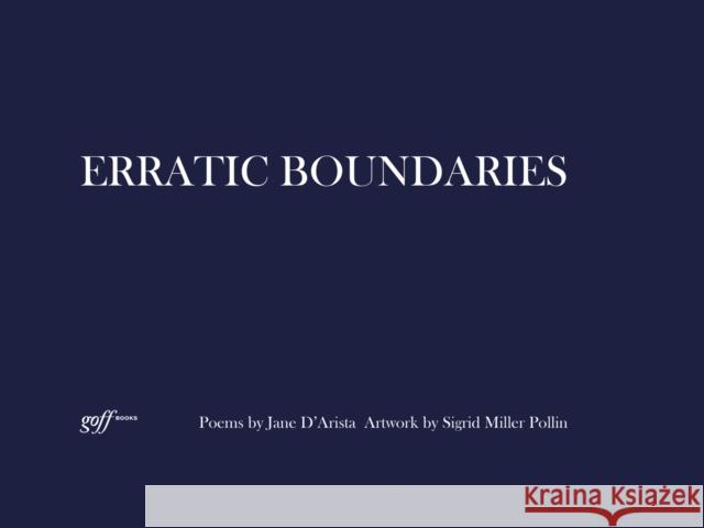 Erratic Boundaries Sigrid Mille Jane D'Arista 9781951541095 Goff Books